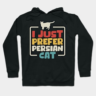 I Just Prefer Persian Cat Hoodie